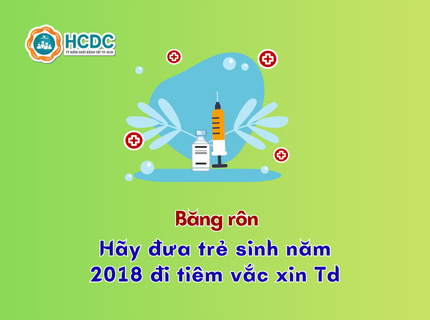 [Băng rôn] Hãy đưa trẻ sinh năm 2018 đi tiêm vắc xin Td