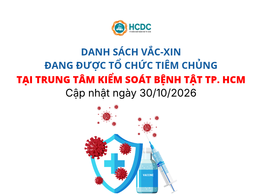 Danh sách vắc-xin đang được tổ chức tiêm chủng tại Trung tâm Kiểm soát bệnh tật TP. Hồ Chí Minh (Cập nhật ngày 30/10/2026)