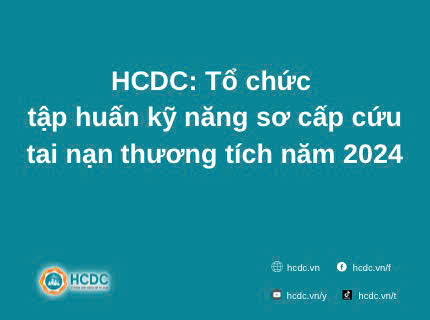 HCDC: Tổ chức tập huấn kỹ năng sơ cấp cứu tai nạn thương tích năm 2024