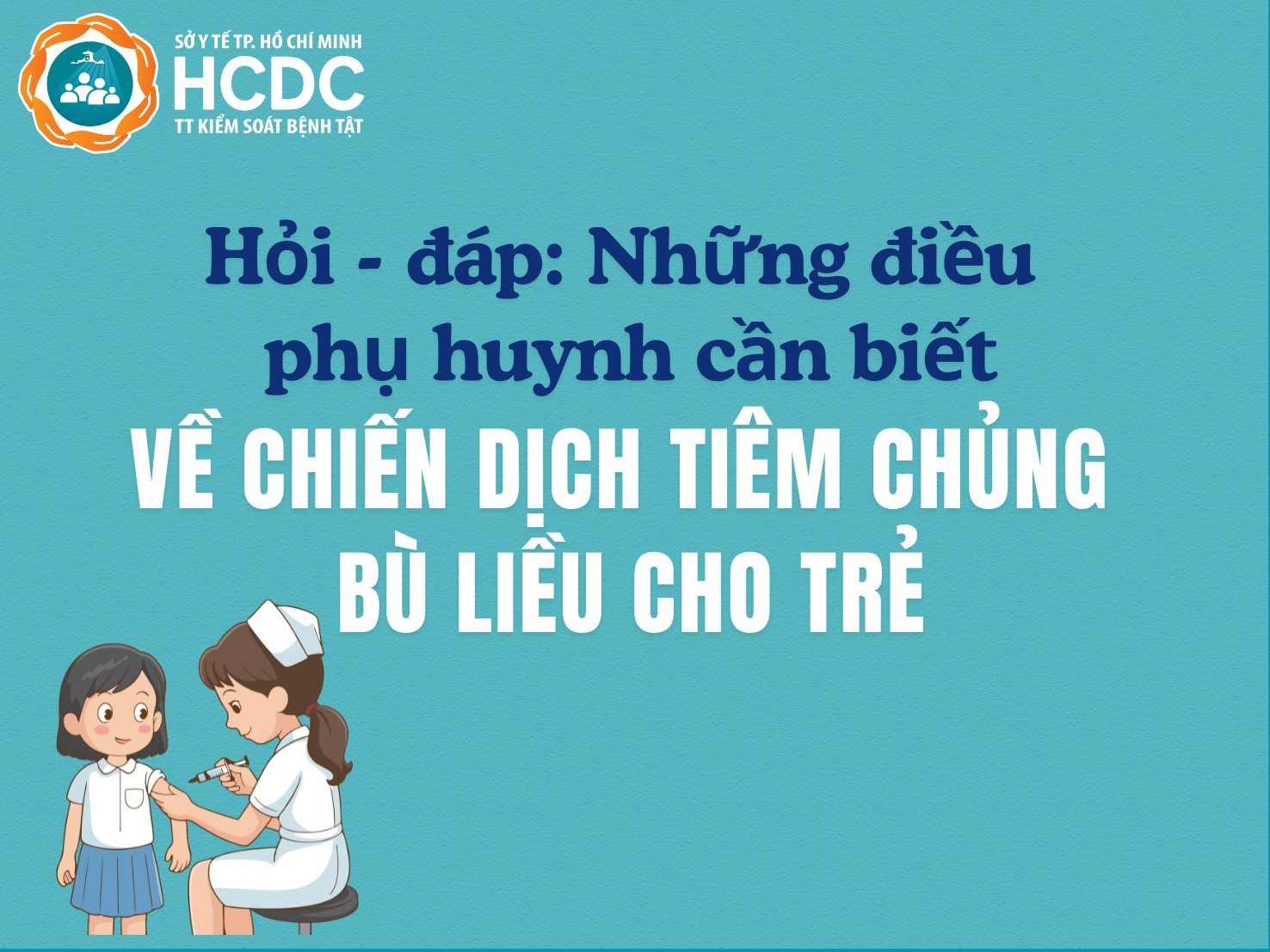 Hỏi - Đáp: Những điều phụ huynh cần biết về chiến dịch kiểm tra tiền sử và tiêm chủng bù liều vắc xin cho trẻ tại Thành phố Hồ Chí Minh