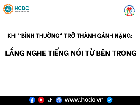 Khi "bình thường" trở thành gánh nặng: Lắng nghe tiếng nói từ bên trong