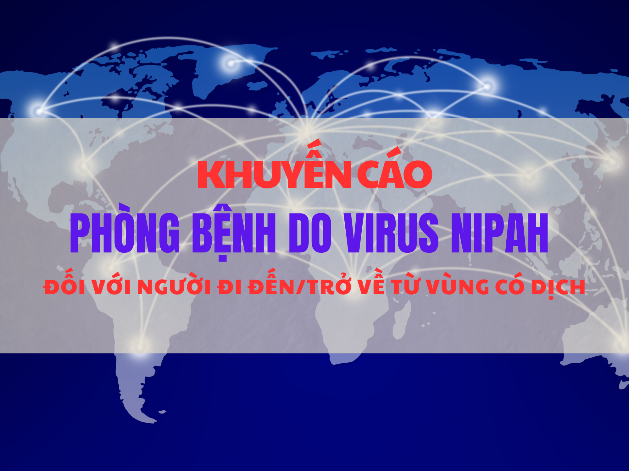 Khuyến cáo phòng, chống bệnh do vi rút Nipah đối với người đi đến và trở về từ vùng có dịch