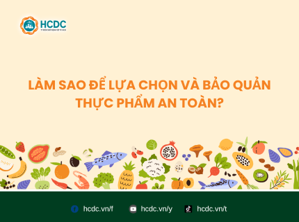 Làm sao để lựa chọn và bảo quản thực phẩm an toàn?