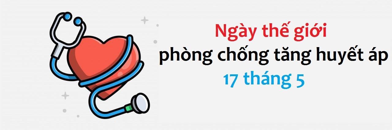 Ngày Thế giới phòng, chống tăng huyết áp (17/5/2023): “Đo huyết áp đúng – kiểm soát huyết áp tốt – sống khỏe”