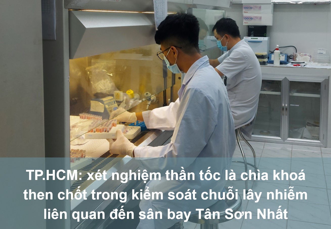 TP.HCM: xét nghiệm thần tốc là chìa khoá then chốt trong kiểm soát chuỗi lây nhiễm liên quan đến sân bay Tân Sơn Nhất