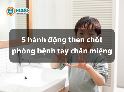 5 hành động then chốt phòng bệnh tay chân miệng