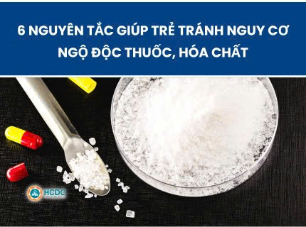 6 nguyên tắc giúp trẻ tránh nguy cơ ngộ độc thuốc, hóa chất