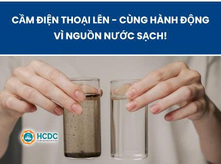 Cầm điện thoại lên - cùng hành động vì nguồn nước sạch!