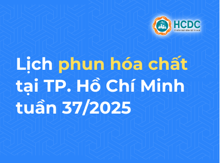 Chiến dịch Diệt muỗi - Diệt lăng quăng phòng chống sốt xuất huyết và Chikungunya tại TP.HCM: Lịch phun hóa chất tuần 37