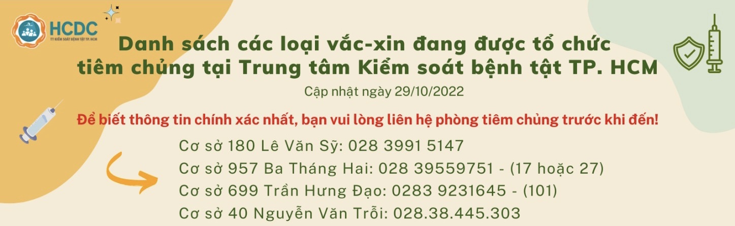 Danh sách các loại vắc-xin đang được tổ chức tiêm chủng tại Trung tâm Kiểm soát bệnh tật TP. Hồ Chí Minh (cập nhật 8:00 giờ ngày 29/10/2022)