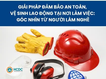 Giải pháp đảm bảo an toàn, vệ sinh lao động tại nơi làm việc: Góc nhìn từ người làm nghề