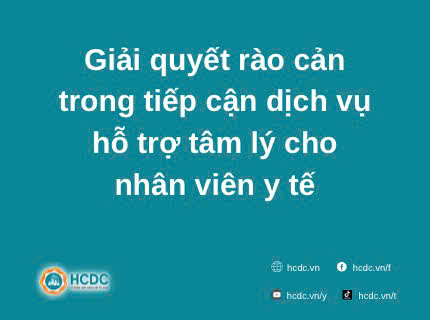 Giải quyết rào cản trong tiếp cận dịch vụ hỗ trợ tâm lý cho nhân viên y tế.