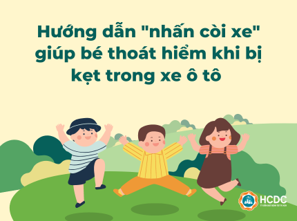 Hướng dẫn "nhấn còi xe" giúp bé thoát hiểm khi bị kẹt trong xe ô tô 