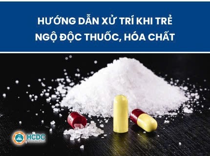 Hướng dẫn xử trí khi trẻ ngộ độc thuốc, hóa chất