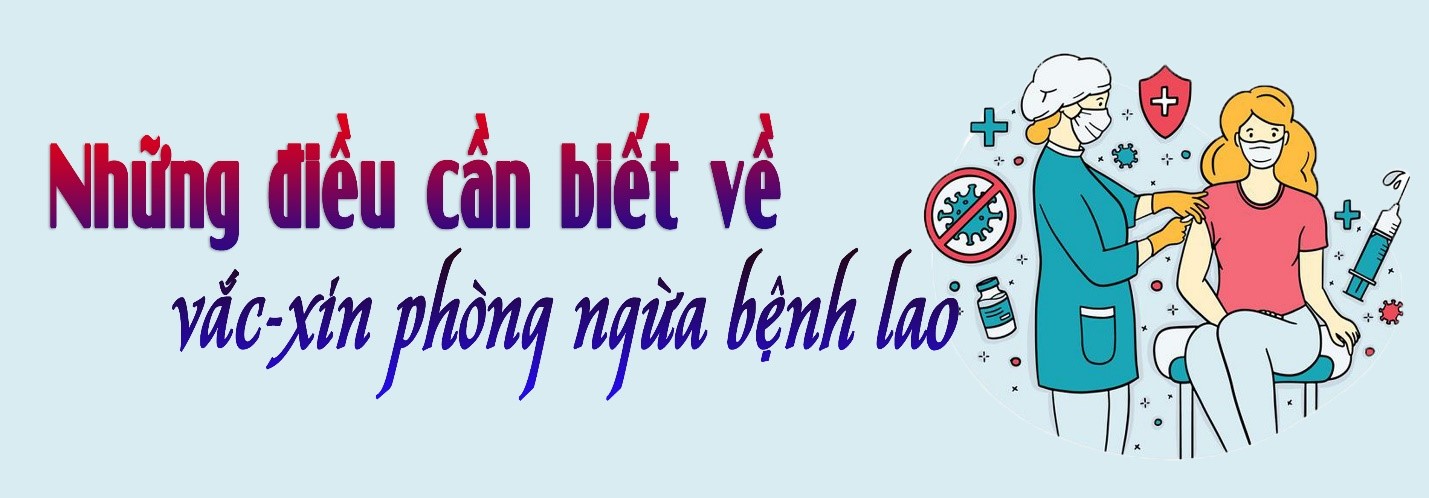 Những điều cần biết về vắc-xin phòng ngừa bệnh lao