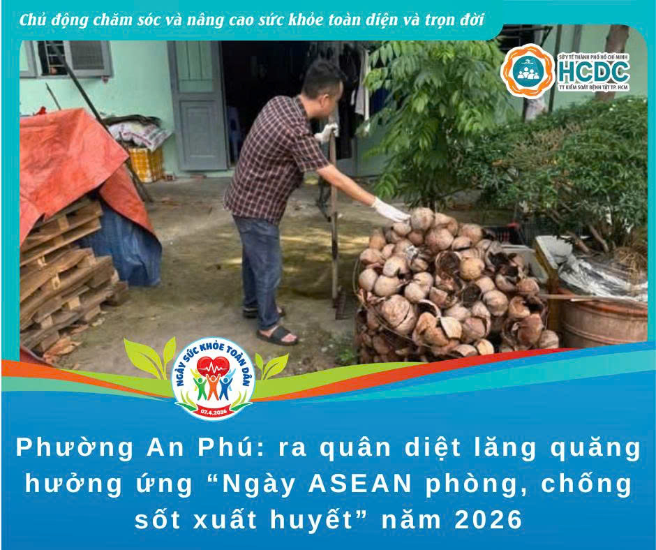 Phường An Phú: ra quân diệt lăng quăng hưởng ứng “Ngày ASEAN phòng, chống sốt xuất huyết” năm 2026
