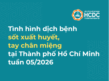 Tình hình dịch bệnh sốt xuất huyết, tay chân miệng trên địa bàn TP. Hồ Chí Minh tính đến tuần 5/2026