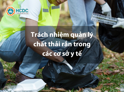 Trách nhiệm quản lý chất thải rắn trong các cơ sở y tế