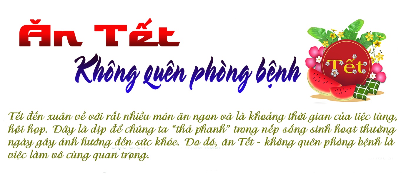 Ăn tết không quên phòng bệnh