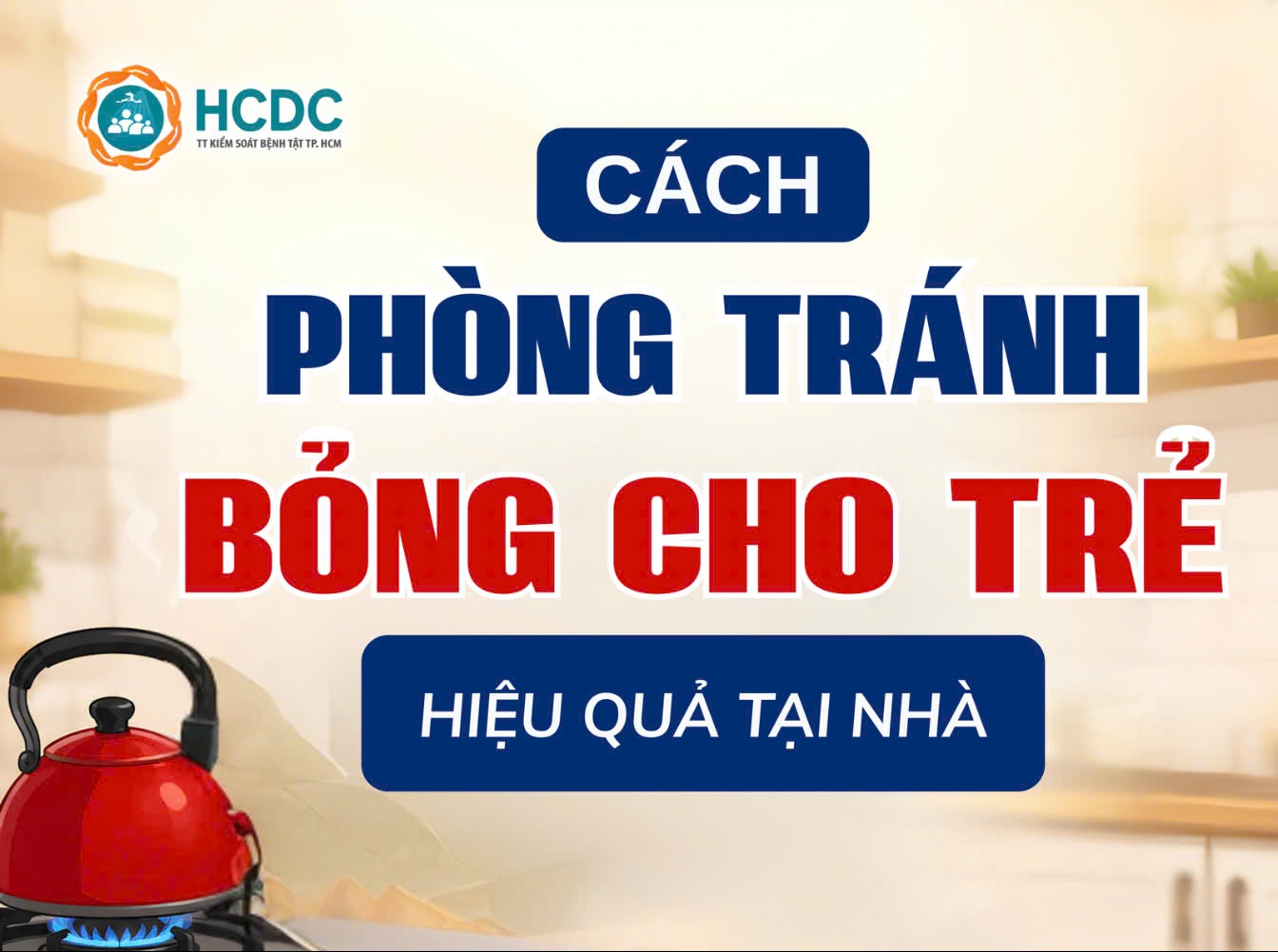 Cách phòng tránh bỏng cho trẻ hiệu quả tại nhà
