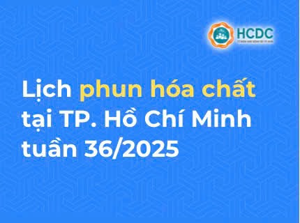 Chiến dịch Diệt muỗi - Diệt lăng quăng phòng chống sốt xuất huyết và Chikungunya tại TP.HCM: Lịch phun hóa chất tuần 36