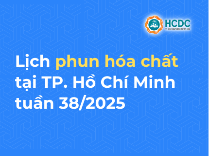 Chiến dịch Diệt muỗi - Diệt lăng quăng phòng chống sốt xuất huyết và Chikungunya tại TP.HCM: Lịch phun hóa chất tuần 38