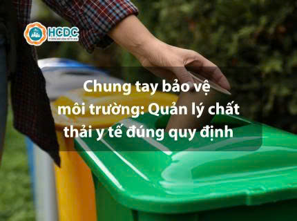 Chung tay bảo vệ môi trường: Quản lý chất thải y tế đúng quy định
