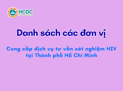Danh sách các đơn vị cung cấp dịch vụ tư vấn xét nghiệm HIV tại Thành phố Hồ Chí Minh