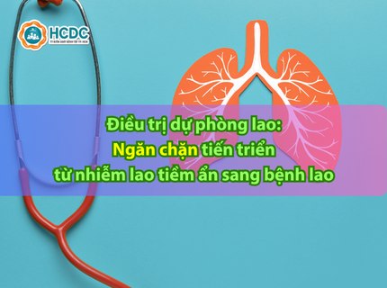 Điều trị dự phòng lao: Ngăn chặn tiến triển từ nhiễm lao tiềm ẩn sang bệnh lao