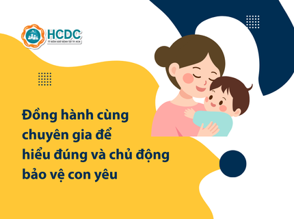 Đồng hành cùng chuyên gia để hiểu đúng và chủ động bảo vệ con yêu