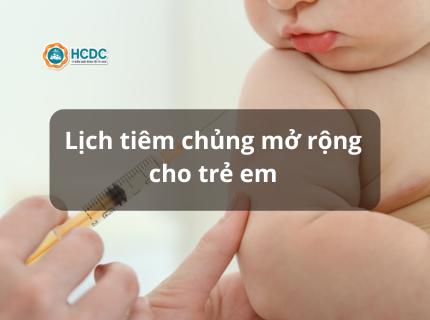 LỊCH TIÊM CHỦNG MỞ RỘNG CHO TRẺ EM