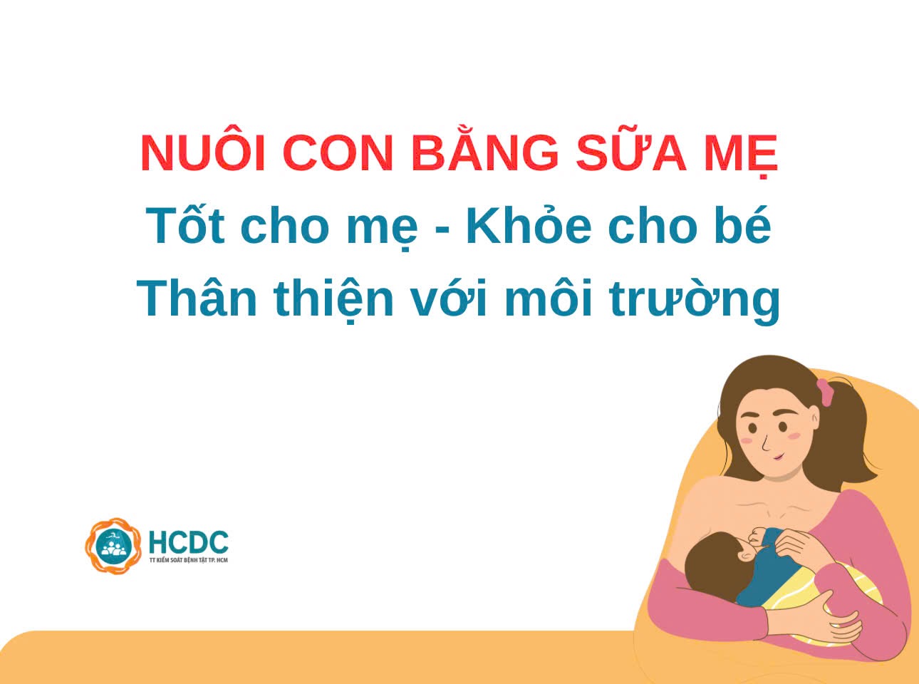 Nuôi con bằng sữa mẹ: Tốt cho mẹ - khỏe cho bé - thân thiện với môi trường