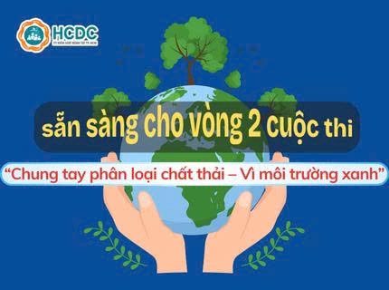 Sẵn sàng cho Vòng 2 cuộc thi “Chung tay phân loại chất thải – Vì môi trường xanh”