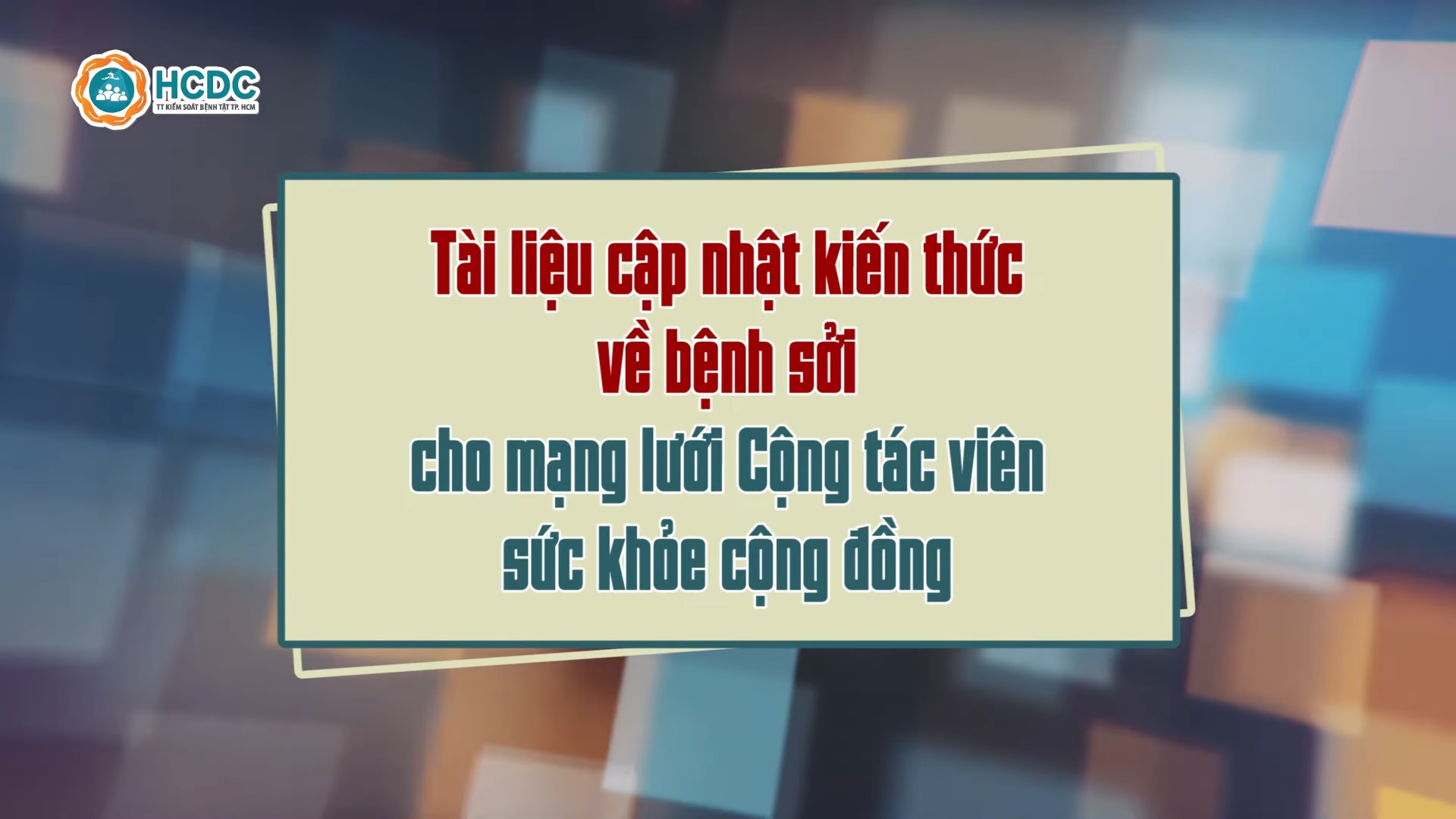 Tài liệu cập nhật kiến thức về bệnh sởi cho mạng lưới Cộng tác viên sức khỏe cộng đồng